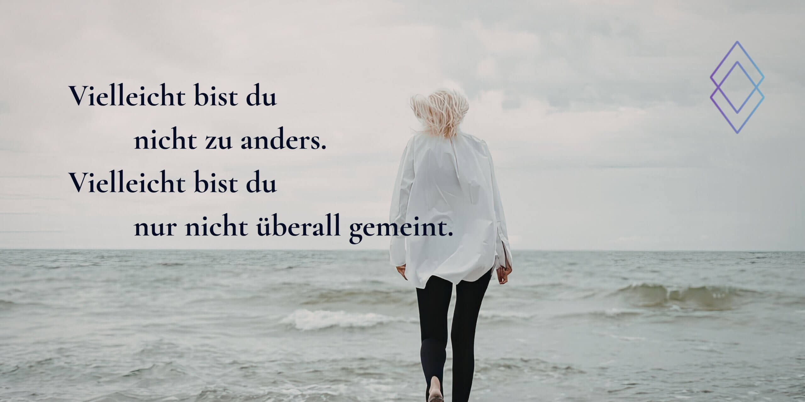 Vielleicht bist du nicht anders. Vielleicht bist du nur nicht überall gemeint. 4